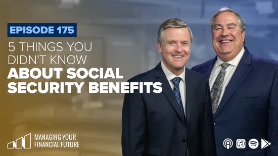 5 Things You Didn’t Know About Your Social Security Benefits – Episode 175