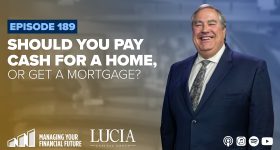 Should You Pay Cash For a Home or Get a Mortgage? – Episode 189